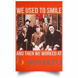 We Used To Smile And Then We Worked At Novartis Poster 32