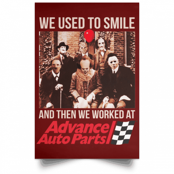We Used To Smile And Then We Worked At Advanced Auto Parts Posters 11