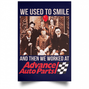 We Used To Smile And Then We Worked At Advanced Auto Parts Posters 30