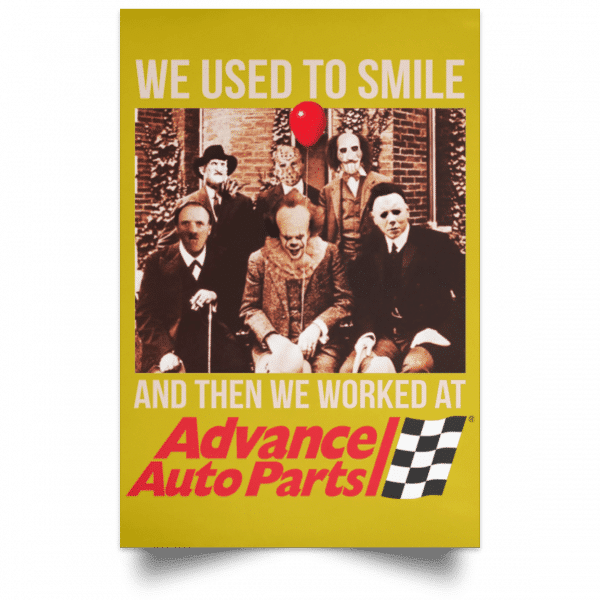 We Used To Smile And Then We Worked At Advanced Auto Parts Posters 13