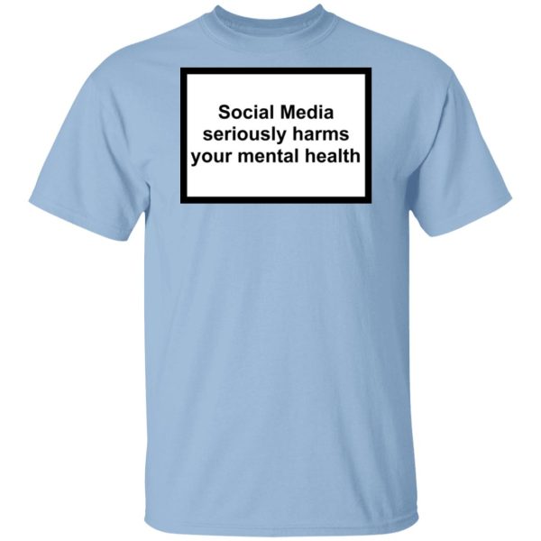 Social Media Seriously Harms Your Mental Health Shirt, Hoodie, Tank 3