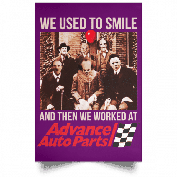 We Used To Smile And Then We Worked At Advanced Auto Parts Posters 15