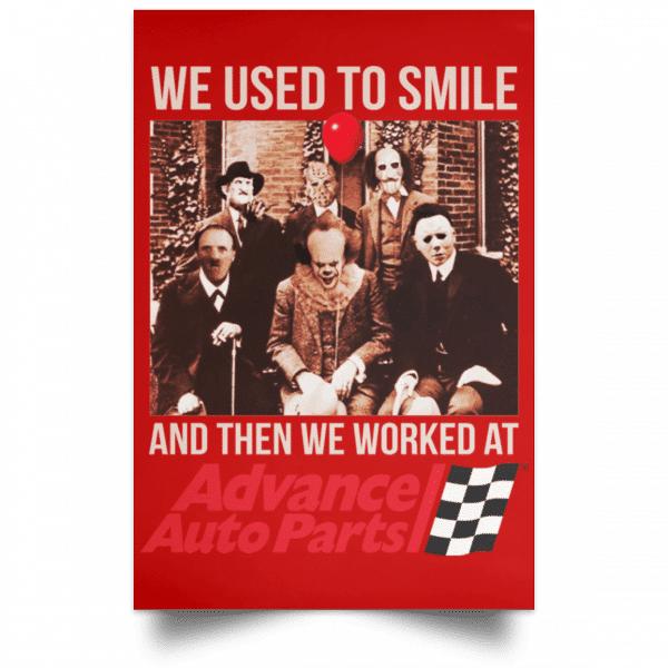 We Used To Smile And Then We Worked At Advanced Auto Parts Posters 16