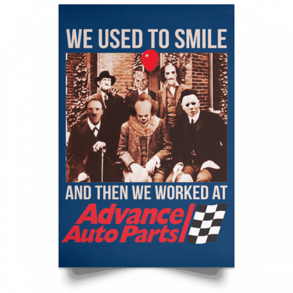 We Used To Smile And Then We Worked At Advanced Auto Parts Posters 17