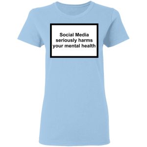 Social Media Seriously Harms Your Mental Health Shirt, Hoodie, Tank 17
