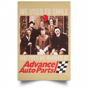 We Used To Smile And Then We Worked At Advanced Auto Parts Posters 36
