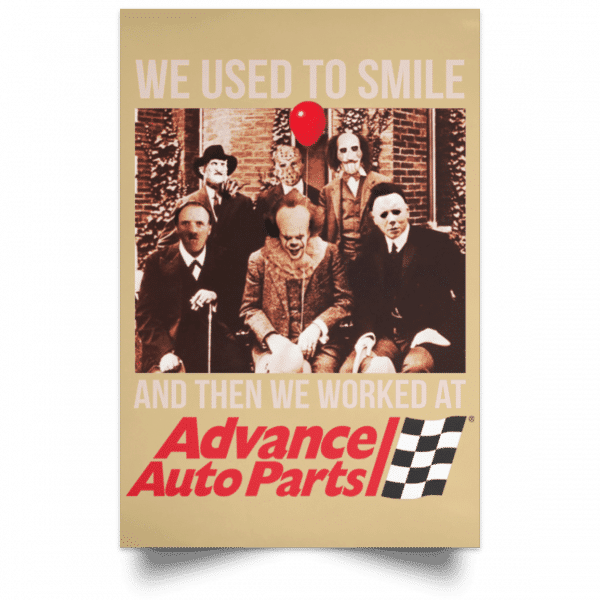 We Used To Smile And Then We Worked At Advanced Auto Parts Posters 18