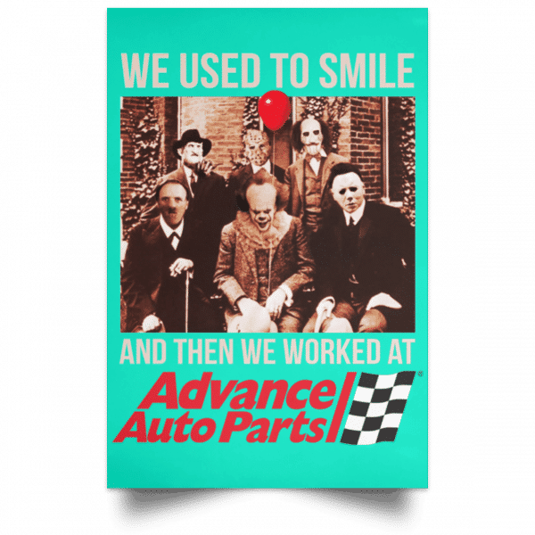 We Used To Smile And Then We Worked At Advanced Auto Parts Posters 19