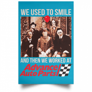 We Used To Smile And Then We Worked At Advanced Auto Parts Posters 38