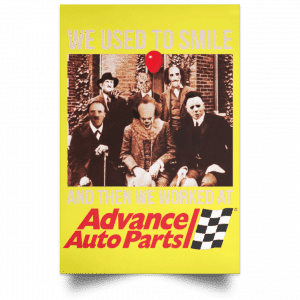 We Used To Smile And Then We Worked At Advanced Auto Parts Posters 39