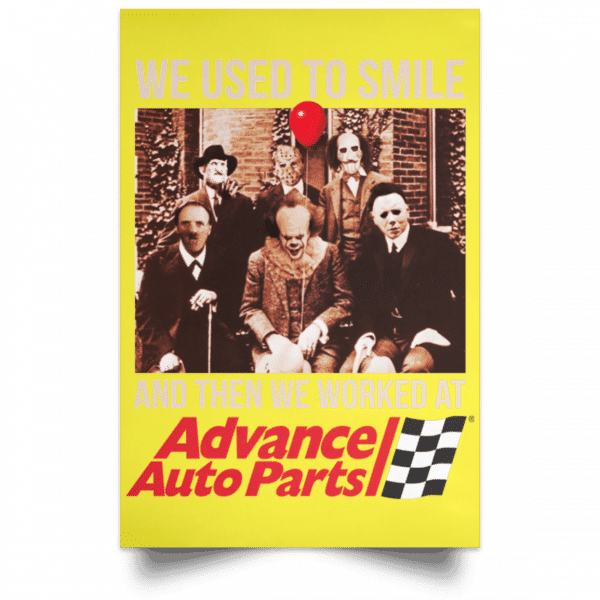 We Used To Smile And Then We Worked At Advanced Auto Parts Posters 21
