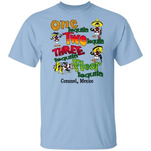 One Tequila Two Tequila Three Tequila Floor Mexico Shirt, Hoodie, Tank Apparel