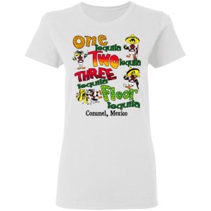 One Tequila Two Tequila Three Tequila Floor Mexico Shirt, Hoodie, Tank 18