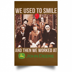 We Used To Smile And Then We Worked At John Deere Posters 8