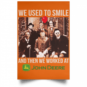 We Used To Smile And Then We Worked At John Deere Posters 9