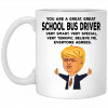 You Are A Great School Bus Driver Funny Donald Trump Mug 1