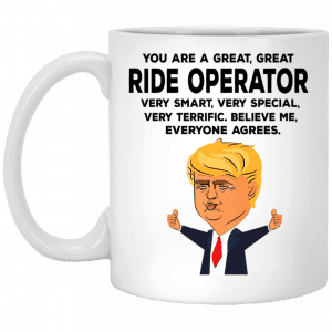 You Are A Great Ride Operator Funny Donald Trump Mug