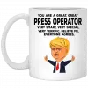 You Are A Great Press Operator Funny Donald Trump Mug 2
