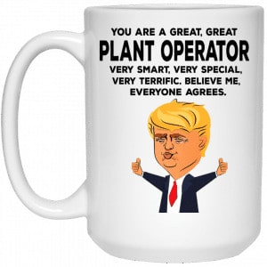 You Are A Great Plant Operator Funny Donald Trump Mug 5