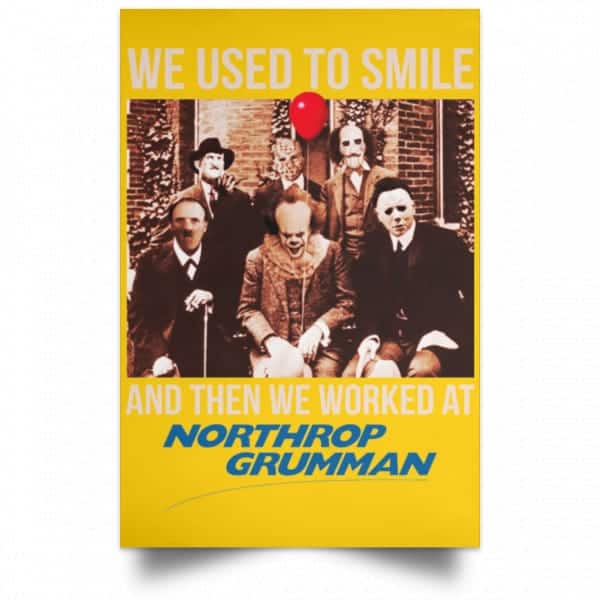 We Used To Smile And Then We Worked At Northrop Grumman Poster 3