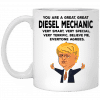 You Are A Great Diesel Mechanic Funny Donald Trump Mug 2