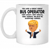 You Are A Great Bus Operator Funny Donald Trump Mug 2