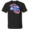 Trash Mom Shirt, Hoodie, Tank 1 Trash Mom Shirt, Hoodie, Tank 1