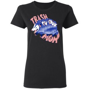 Trash Mom Shirt, Hoodie, Tank 18
