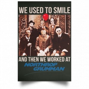 We Used To Smile And Then We Worked At Northrop Grumman Poster 26