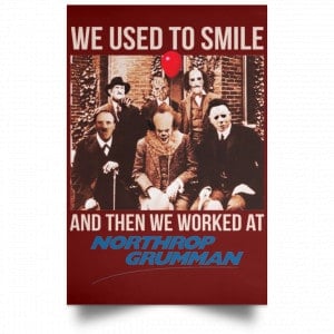 We Used To Smile And Then We Worked At Northrop Grumman Poster 29