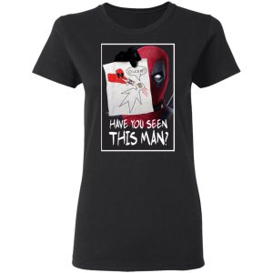 Have You Seen This Man Deadpool Shirt, Hoodie, Tank 8