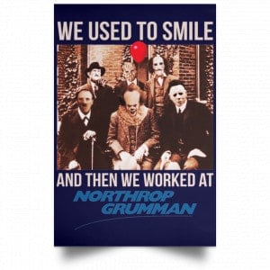 We Used To Smile And Then We Worked At Northrop Grumman Poster 30
