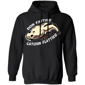 Doing Fatties Catching Flatties Shirt, Hoodie, Tank 9 Doing Fatties Catching Flatties Shirt, Hoodie, Tank 9