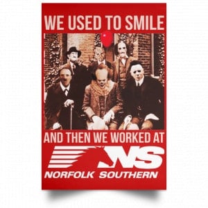 We Used To Smile And Then We Worked At Norfolk Southern Poster 34