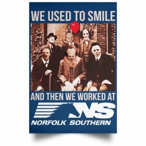 We Used To Smile And Then We Worked At Norfolk Southern Poster 35