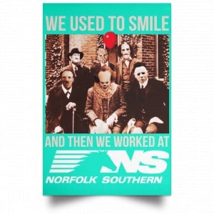 We Used To Smile And Then We Worked At Norfolk Southern Poster 37