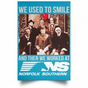 We Used To Smile And Then We Worked At Norfolk Southern Poster 38