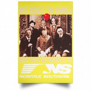 We Used To Smile And Then We Worked At Norfolk Southern Poster 39