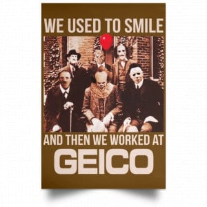 We Used To Smile And Then We Worked At GEICO Poster 22