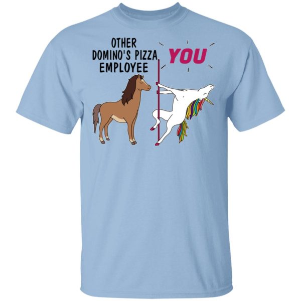 Other Domino's Pizza Employee You Unicorn Funny Shirt, Hoodie, Tank 3