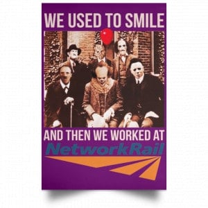 We Used To Smile And Then We Worked At Network Rail Poster 33
