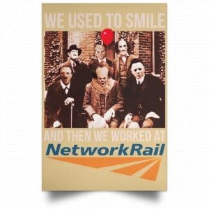 We Used To Smile And Then We Worked At Network Rail Poster 36