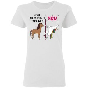 Other DB Schenker Employee You Unicorn Funny Shirt, Hoodie, Tank 18 Other DB Schenker Employee You Unicorn Funny Shirt, Hoodie, Tank 18