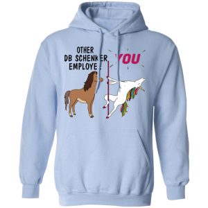 Other DB Schenker Employee You Unicorn Funny Shirt, Hoodie, Tank 25 Other DB Schenker Employee You Unicorn Funny Shirt, Hoodie, Tank 25