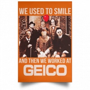 We Used To Smile And Then We Worked At GEICO Poster 23