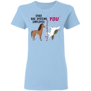 Other BAE Systems Employee You Unicorn Funny Shirt, Hoodie, Tank 9