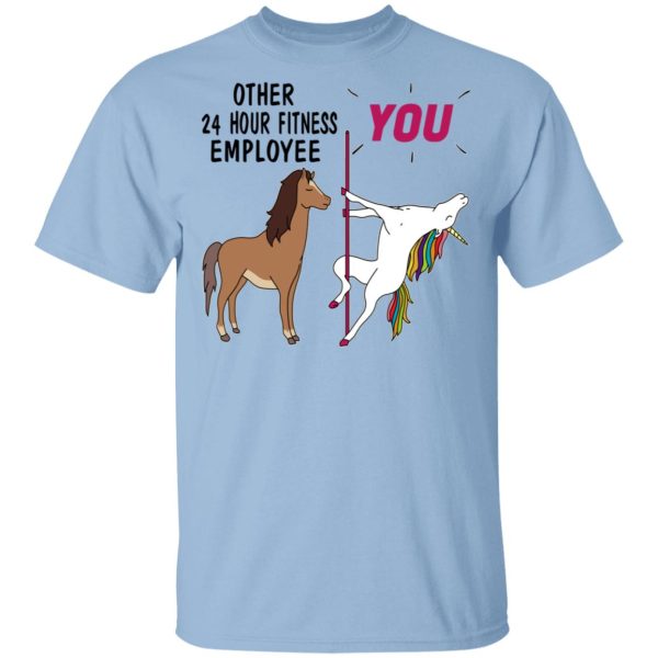 Other 24 Hour Fitness Employee You Unicorn Funny Shirt, Hoodie, Tank 3