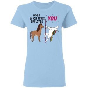 Other 24 Hour Fitness Employee You Unicorn Funny Shirt, Hoodie, Tank 17