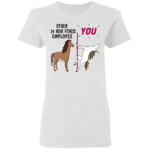 Other 24 Hour Fitness Employee You Unicorn Funny Shirt, Hoodie, Tank 18