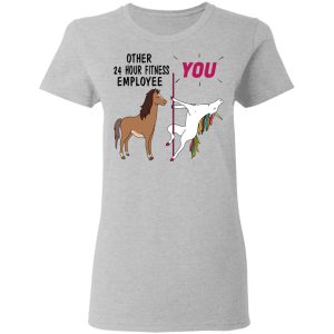 Other 24 Hour Fitness Employee You Unicorn Funny Shirt, Hoodie, Tank 19